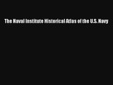 The Naval Institute Historical Atlas of the U.S. Navy Book Download Free