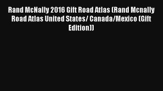 Rand McNally 2016 Gift Road Atlas (Rand Mcnally Road Atlas United States/ Canada/Mexico (Gift