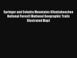 Springer and Cohutta Mountains [Chattahoochee National Forest] (National Geographic Trails
