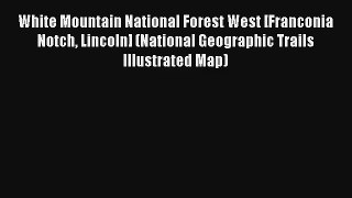 White Mountain National Forest West [Franconia Notch Lincoln] (National Geographic Trails Illustrated