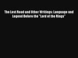 The Lost Road and Other Writings: Language and Legend Before the Lord of the Rings Read PDF