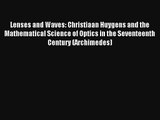 AudioBook Lenses and Waves: Christiaan Huygens and the Mathematical Science of Optics in the