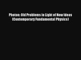 AudioBook Photon: Old Problems in Light of New Ideas (Contemporary Fundamental Physics) Free