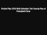 Download Pocket Pigs 2013 Wall Calendar: The Teacup Pigs of Pennywell Farm Ebook Free