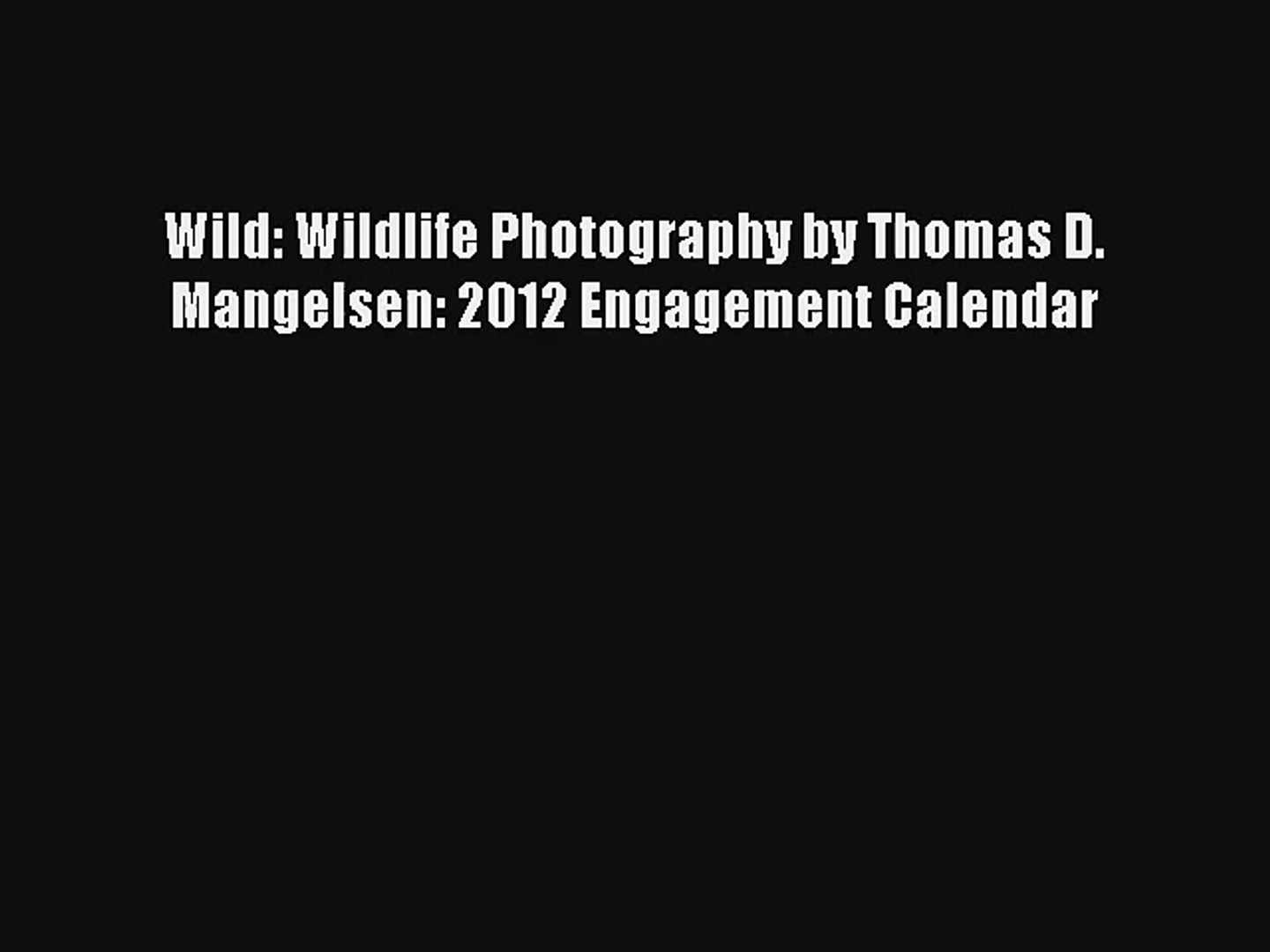 ⁣Read Wild: Wildlife Photography by Thomas D. Mangelsen: 2012 Engagement Calendar PDF Online