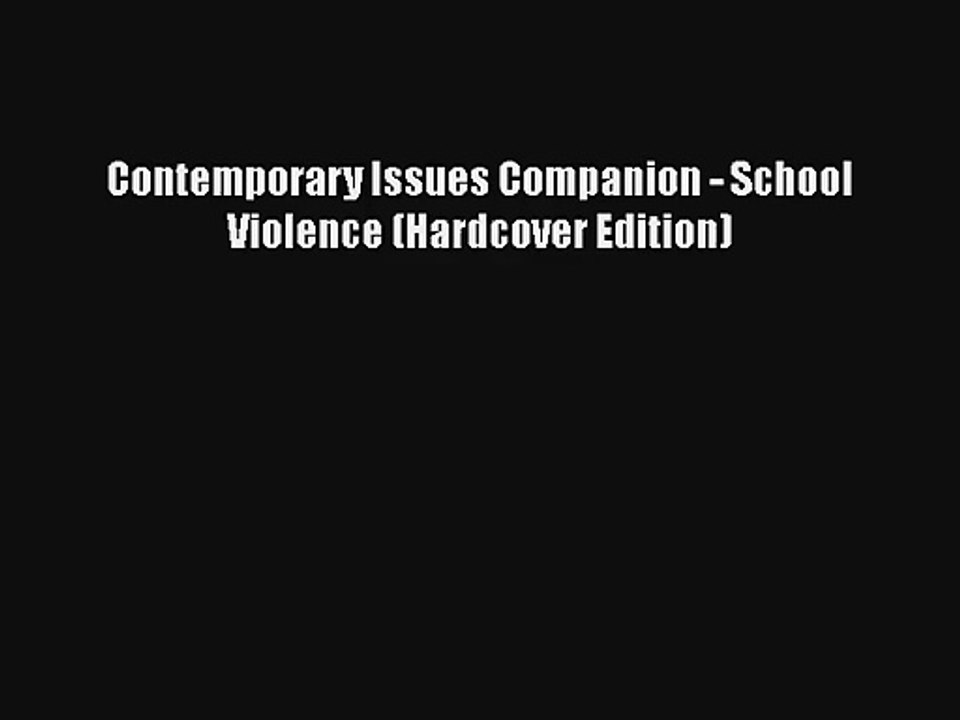 Contemporary Issues Companion - School Violence (Hardcover Edition)
