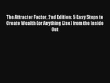 The Attractor Factor 2nd Edition: 5 Easy Steps to Create Wealth (or Anything Else) from the