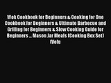 Wok Cookbook for Beginners & Cooking for One Cookbook for Beginners & Ultimate Barbecue and