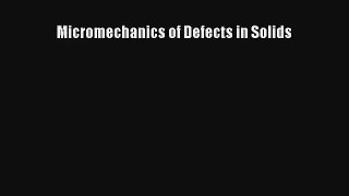 Micromechanics of Defects in Solids Read Download Free
