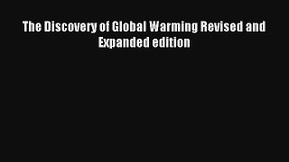 The Discovery of Global Warming Revised and Expanded edition Read Online Free