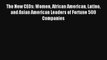 The New CEOs: Women African American Latino and Asian American Leaders of Fortune 500 Companies