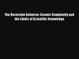 AudioBook The Recursive Universe: Cosmic Complexity and the Limits of Scientific Knowledge