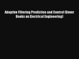AudioBook Adaptive Filtering Prediction and Control (Dover Books on Electrical Engineering)