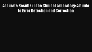 AudioBook Accurate Results in the Clinical Laboratory: A Guide to Error Detection and Correction