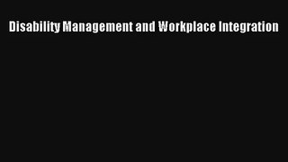 Disability Management and Workplace Integration FREE DOWNLOAD BOOK