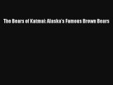 Download The Bears of Katmai: Alaska's Famous Brown Bears Ebook Free
