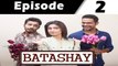 Batashay Episode 2 Full on ARY Digital