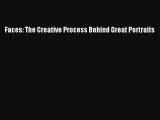 Download Faces: The Creative Process Behind Great Portraits PDF Online