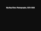 Read Hip Hop Files: Photographs 1979-1984 Ebook Free