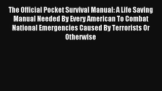 The Official Pocket Survival Manual: A Life Saving Manual Needed By Every American To Combat