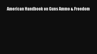 American Handbook on Guns Ammo & Freedom Book Download Free