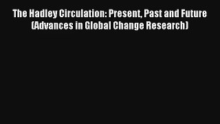 AudioBook The Hadley Circulation: Present Past and Future (Advances in Global Change Research)