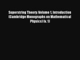 Read Superstring Theory: Volume 1 Introduction (Cambridge Monographs on Mathematical Physics)