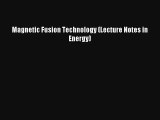 Read Magnetic Fusion Technology (Lecture Notes in Energy) Ebook Online