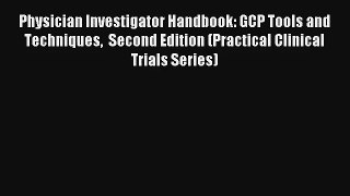 AudioBook Physician Investigator Handbook: GCP Tools and Techniques  Second Edition (Practical