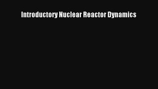 Read Introductory Nuclear Reactor Dynamics PDF Online