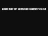 Excess Heat: Why Cold Fusion Research Prevailed Read Download Free