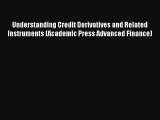 Understanding Credit Derivatives and Related Instruments (Academic Press Advanced Finance)