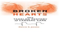 Broken Hearts: The Tangled History of Cardiac Care Free Book Download