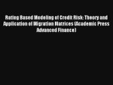 Rating Based Modeling of Credit Risk: Theory and Application of Migration Matrices (Academic