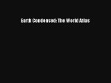 Earth Condensed: The World Atlas Download Book Free