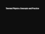 Download Thermal Physics: Concepts and Practice Ebook Online