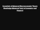 Essentials of Advanced Macroeconomic Theory (Routledge Advanced Texts in Economics and Finance)