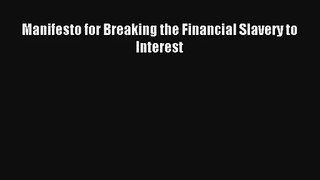 Manifesto for Breaking the Financial Slavery to Interest FREE Download Book