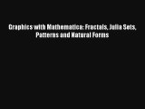 Graphics with Mathematica: Fractals Julia Sets Patterns and Natural Forms Read Online Free