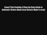 Knack Thai Cooking: A Step-by-Step Guide to Authentic Dishes Made Easy (Knack: Make It easy)