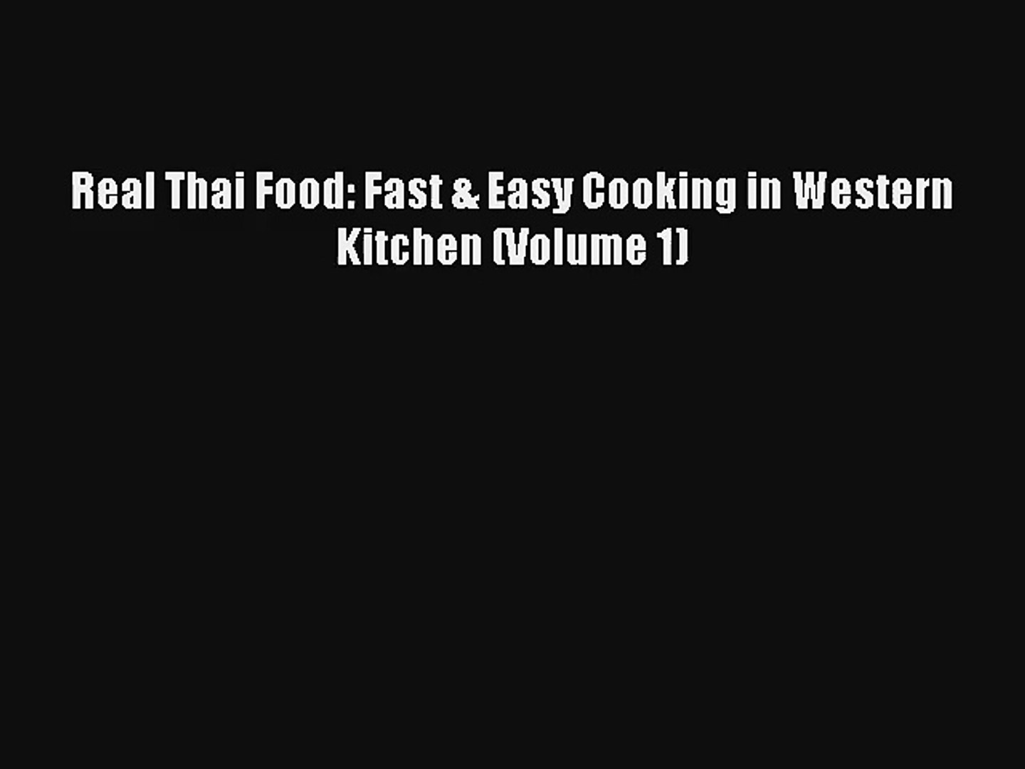 Real Thai Food Fast Easy Cooking In Western Kitchen Volume 1 Free Download Book - 