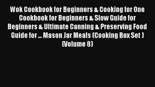 Wok Cookbook for Beginners & Cooking for One Cookbook for Beginners & Slow Guide for Beginners