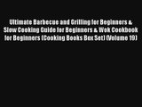 Ultimate Barbecue and Grilling for Beginners & Slow Cooking Guide for Beginners & Wok Cookbook
