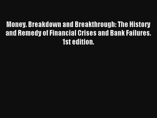 Money. Breakdown and Breakthrough: The History and Remedy of Financial Crises and Bank Failures.