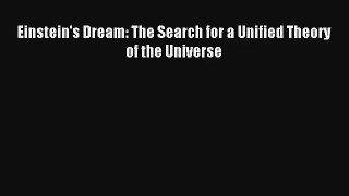Read Einstein's Dream: The Search for a Unified Theory of the Universe Ebook Free