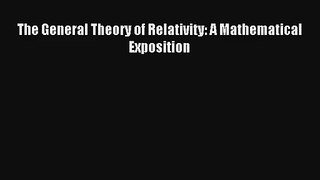 Download The General Theory of Relativity: A Mathematical Exposition Ebook Free