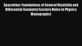 Download Spacetime: Foundations of General Relativity and Differential Geometry (Lecture Notes