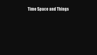 Read Time Space and Things PDF Online