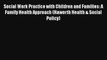 Social Work Practice with Children and Families: A Family Health Approach (Haworth Health &