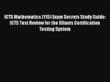 ICTS Mathematics (115) Exam Secrets Study Guide: ICTS Test Review for the Illinois Certification